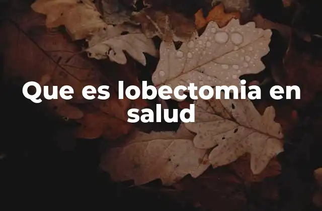 Que es Lobectomia en Salud