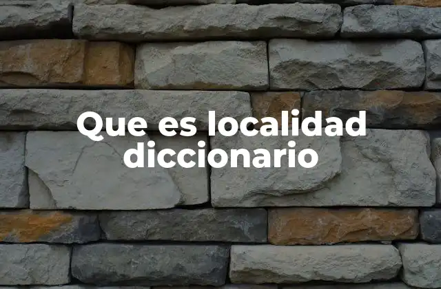 Que es Localidad Diccionario