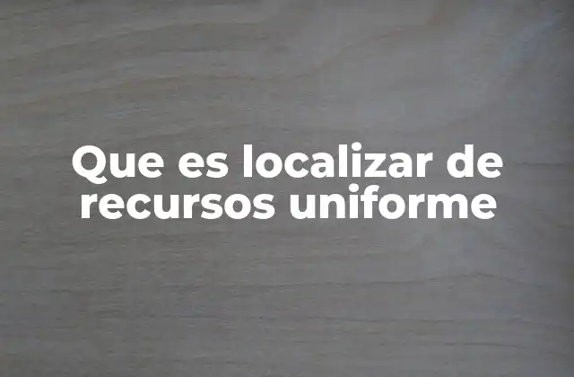 Cómo funciona el sistema de localización de recursos en internet