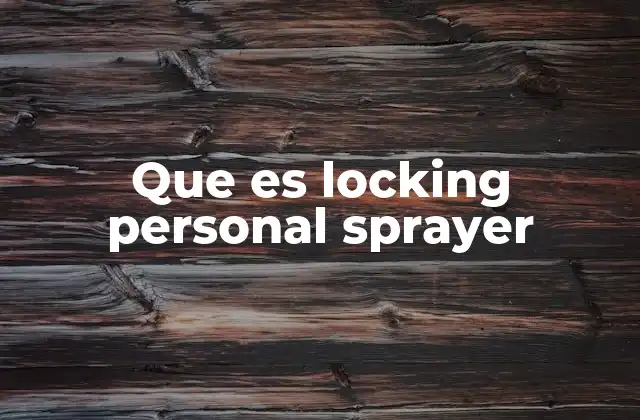 Que es Locking Personal Sprayer