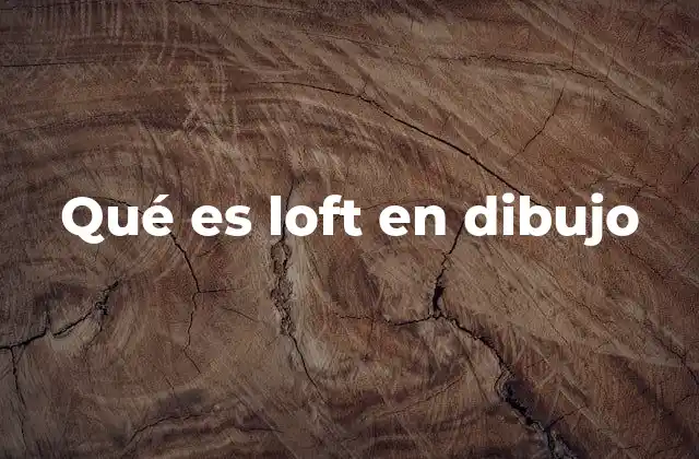Qué es Loft en Dibujo