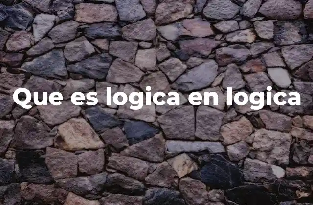 Que es Logica en Logica