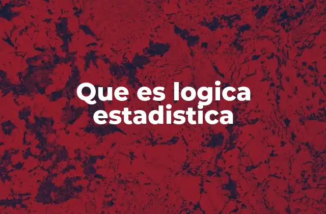 Que es Logica Estadistica