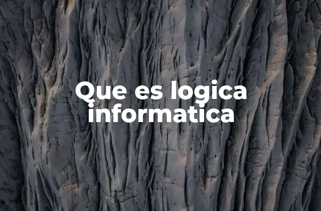 Que es Logica Informatica 2 La base matemática detrás de los sistemas digitales