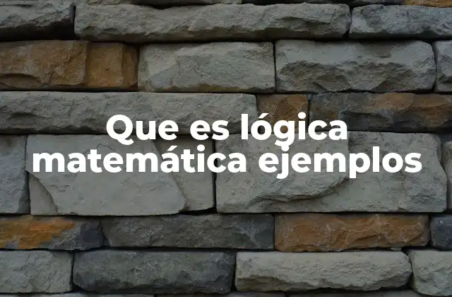 Que es Lógica Matemática Ejemplos