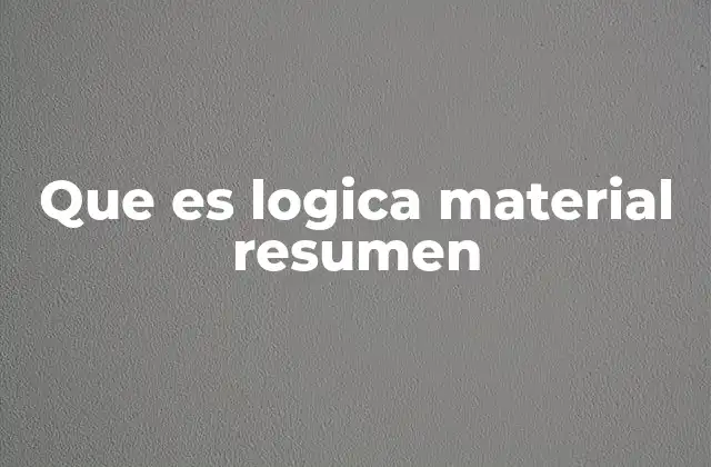 Que es Logica Material Resumen
