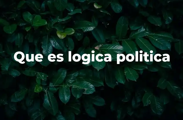 Que es Logica Politica