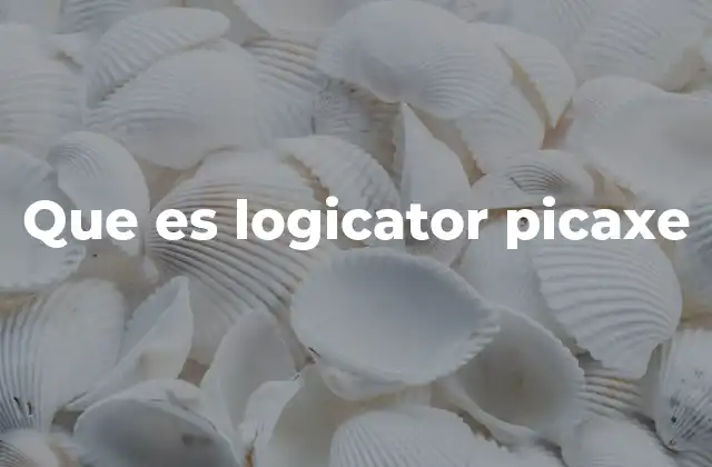 Que es Logicator Picaxe