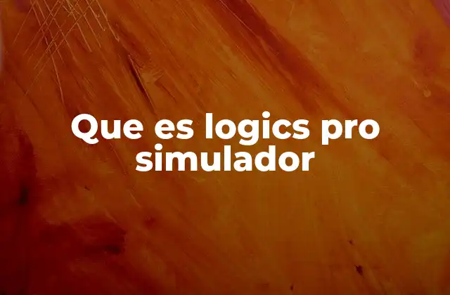 Que es Logics Pro Simulador
