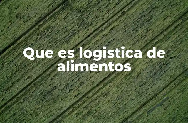 Que es Logistica de Alimentos 2 La importancia de la cadena de frío en la logística de alimentos