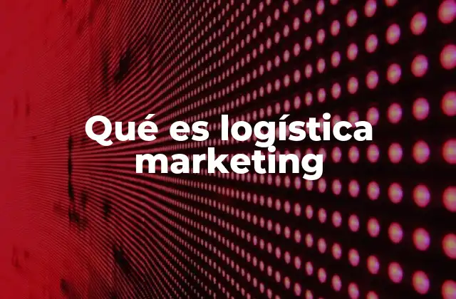 La importancia de la logística en la estrategia de ventas