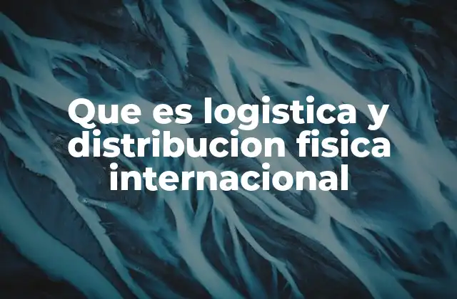 La importancia de la logística en el comercio global