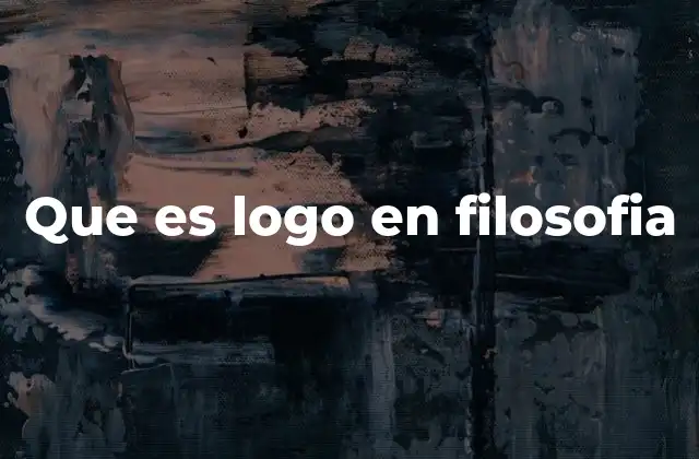 Que es Logo en Filosofia