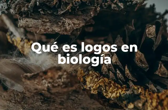 Qué es Logos en Biología