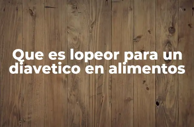 Los alimentos que elevan rápidamente la glucosa en sangre