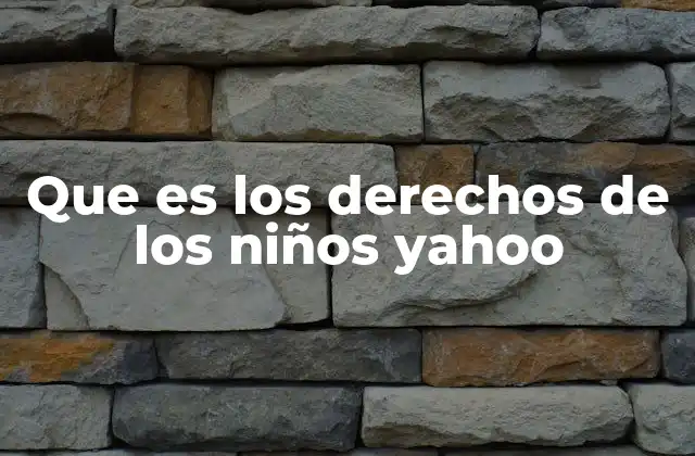 Que es los Derechos de los Niños Yahoo