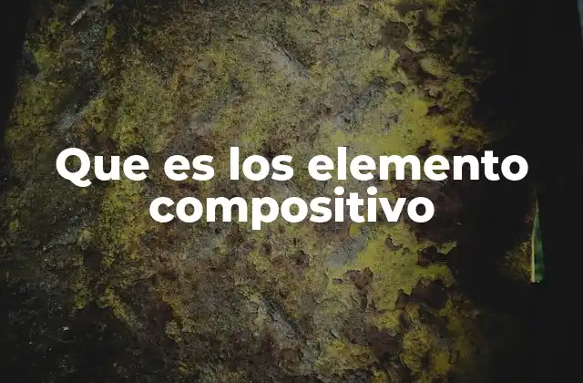 Que es los Elemento Compositivo