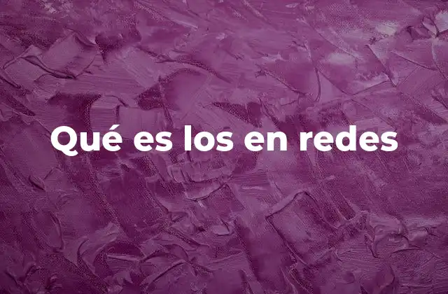 Qué es los en Redes