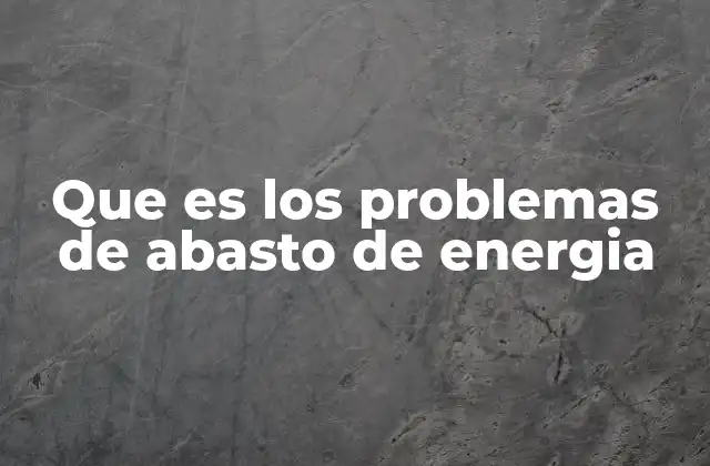 Las causas detrás de la escasez de energía
