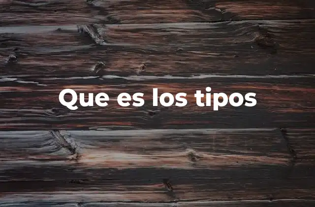 Que es los Tipos 2 Cómo los tipos ayudan a organizar el conocimiento