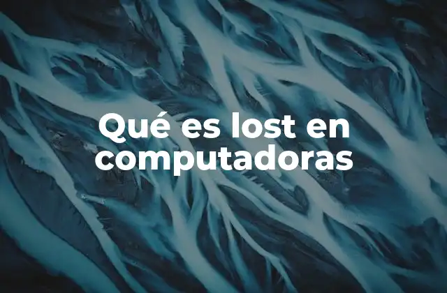 Qué es Lost en Computadoras