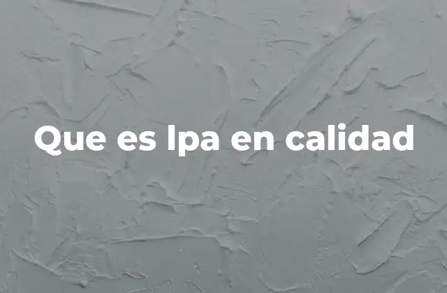 Que es Lpa en Calidad