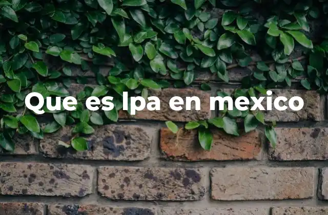 Que es Lpa en Mexico