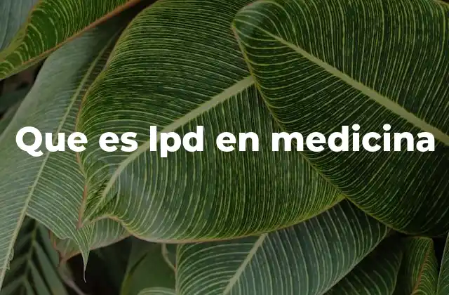 Que es Lpd en Medicina
