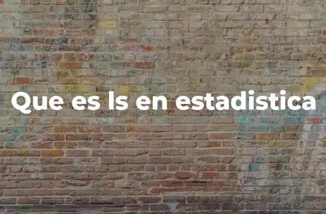 Que es Ls en Estadistica