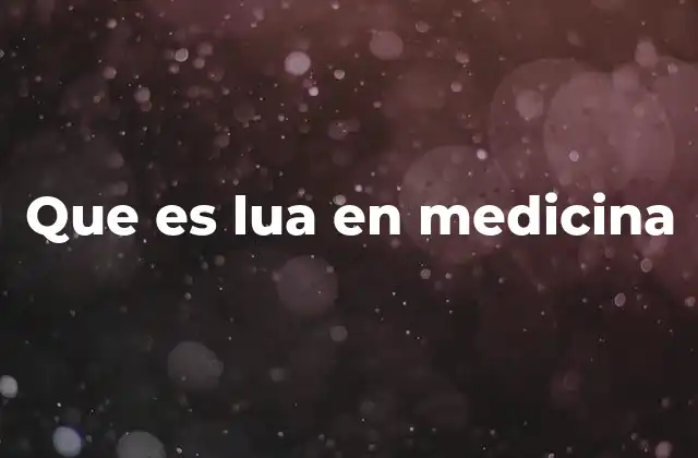 Que es Lua en Medicina