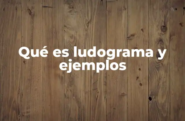 Qué es Ludograma y Ejemplos
