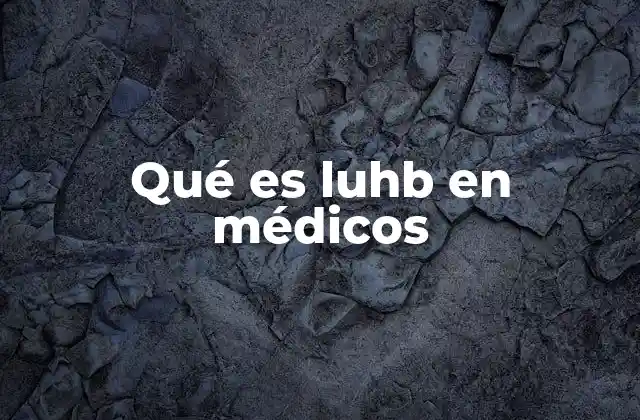 Qué es Luhb en Médicos
