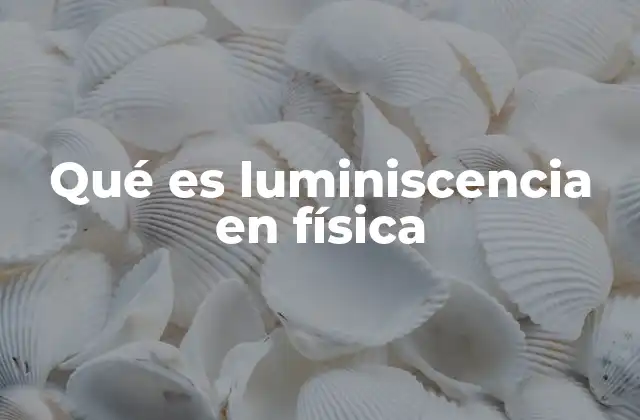 El mundo de los fenómenos ópticos y su relación con la luminiscencia
