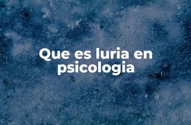 El legado de Luria en la psicología neurológica