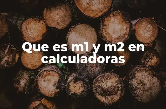 Que es M1 y M2 en Calculadoras