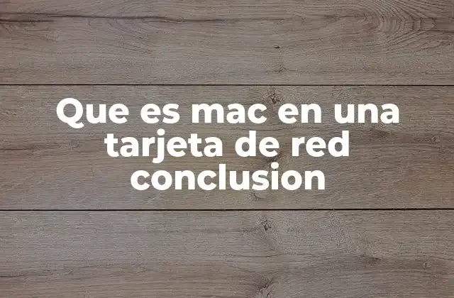 Que es Mac en una Tarjeta de Red Conclusion