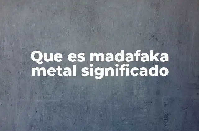 Que es Madafaka Metal Significado