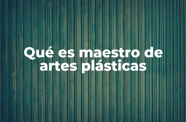 El papel del maestro en la formación artística