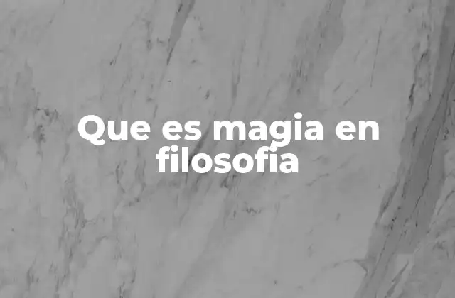 Que es Magia en Filosofia