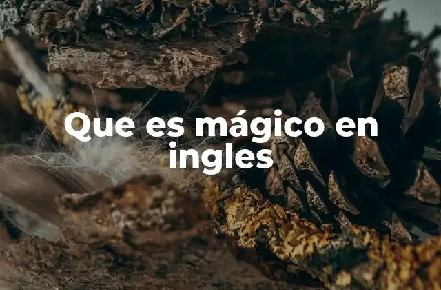 Que es Mágico en Ingles
