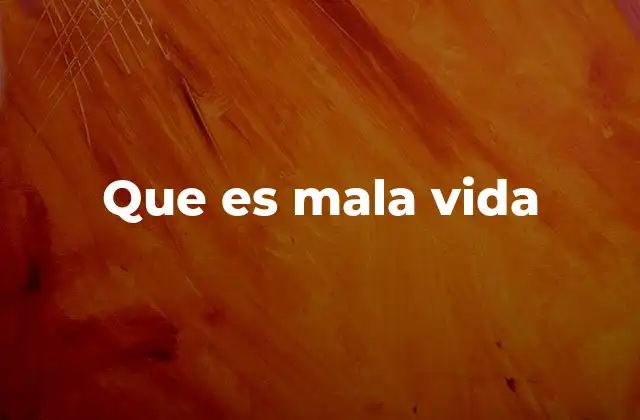 Que es Mala Vida