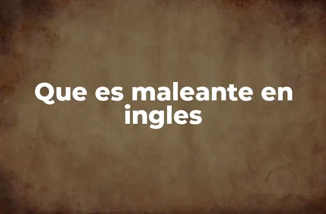 Que es Maleante en Ingles
