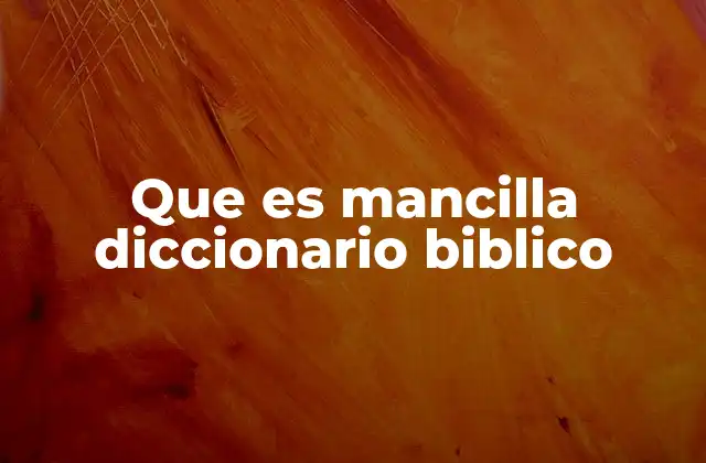 Que es Mancilla Diccionario Biblico