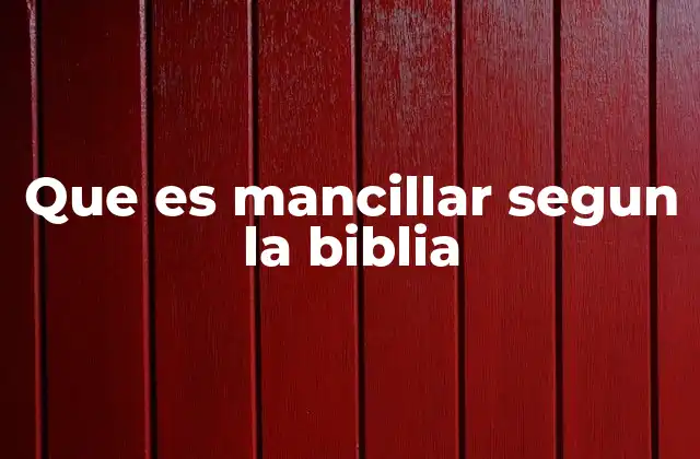 Que es Mancillar Segun la Biblia