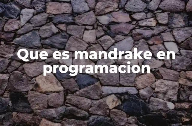 Que es Mandrake en Programacion