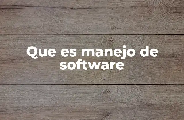 Que es Manejo de Software