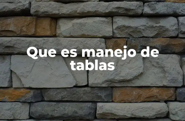 Que es Manejo de Tablas