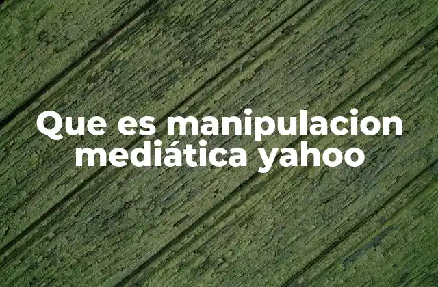 Que es Manipulacion Mediática Yahoo 2 Cómo funciona la influencia de los medios en la percepción pública