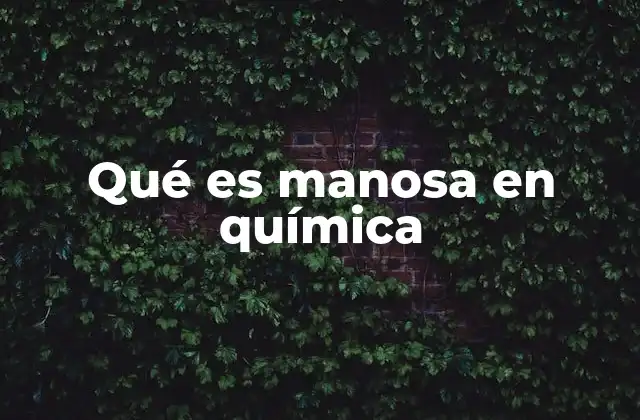 Qué es Manosa en Química