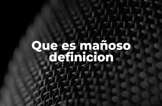 El lenguaje popular y el uso del término mañoso